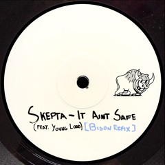 Skepta - It Ain't Safe (feat. Young Lord) [Bison Refix] Free Download