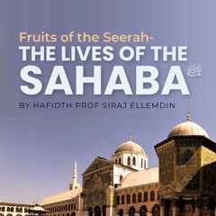 Seerah Program By Hafiz Prof Siraj Ellemdin - Fruits Of The Seerah