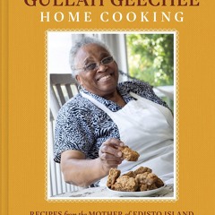 GET ✔PDF✔ Gullah Geechee Home Cooking: Recipes from the Matriarch of Edisto Isla