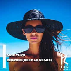 Moe Turk - Bounce (Deep Lo Remix)