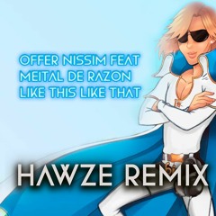 Offer Nissim Feat. Meital De Razon - Like This Like That ( Hawze Remix )