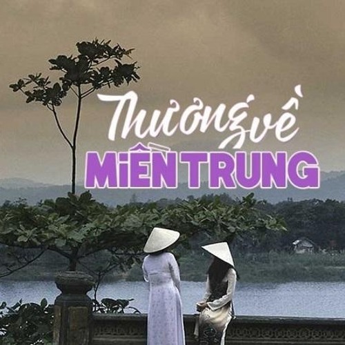 Thương Về Miền Trung - Trung Thành Mix