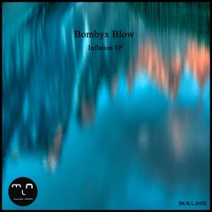 [M.N.L.040] Bombyx Blow - Inflation EP - Preview