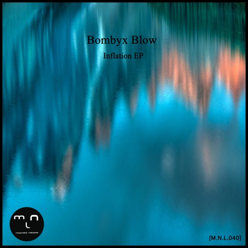 [M.N.L.040] Bombyx Blow - Inflation EP - Preview