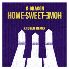 G-DRAGON - HOME SWEET HOME (Krusen Remix)
