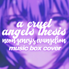 a cruel angel's thesis (music box)