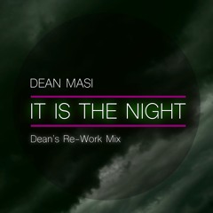 It Is The Night (Dean's Re-Work Mix) - Dean Masi - [Soundcloud Clip]