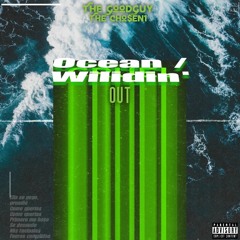 Ocean/Wildn'out (feat. The Cho$en1)