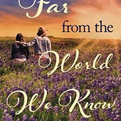 Get [EPUB KINDLE PDF EBOOK] Far from the World We Know: A Lesbian Romance Novel by  H
