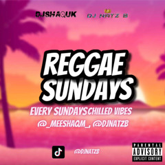 Reggae Sundays (TIK TOK LIVE) Mixed & Hosted DJ SHAQ & DJ NATZ B Live Audio