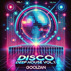 Disco Deep House (#11) Vol.1 - GoolZan