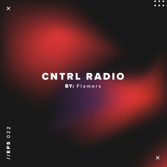 Flamers - CNTRL RADIO 022