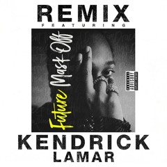 Future feat. Kendrick Lamar - Mask Off (Remix)