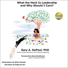 [Access] PDF 📜 What the Heck Is Leadership and Why Should I Care? by  Gary A. DePaul