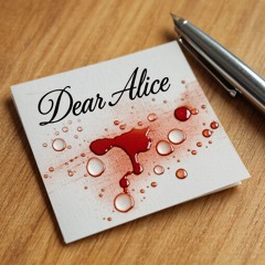 Dear Alice - (Orig./ Dark) : (strong trigger warning)