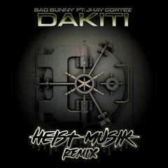 Dakiti- Bad Bunny X Jhay Cortez (HeistMusik House Remix)