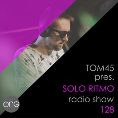TOM45 pres. SOLO RITMO Radio Show 128 / The One
