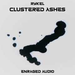 Clustered Ashes [ENRAGED AUDIO]