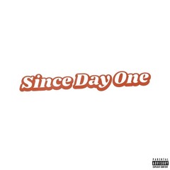 Since Day One
