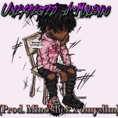 Unexpected - J~Malenko ( Prod. Mino Slick x Omyslim )