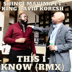 Shingi Mavima - This I know (Rmx) (King David Koresh)