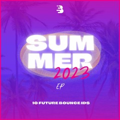 ☀️SUMMER '23 EP | 10 FUTURE BOUNCE IDs