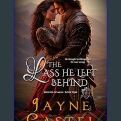 [Ebook] ❤ The Lass He Left Behind (Rogues of Mull Book 1)     Kindle Edition Read Book