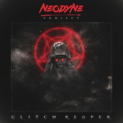 Neodyne Project - Glitch Reaper