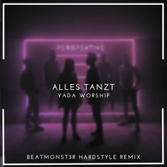 YADA Worship - Alles tanzt (BEATMONST3R Hardstyle Remix)