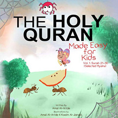 GET PDF 🧡 The Holy Quran: Made Easy for Kids - Vol. 1, Surah 21-30 by  Amal Al-Aride