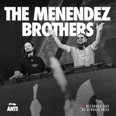 The Menendez Brothers - Recorded Live at ANTS Ushuaïa Ibiza 2024