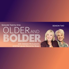 Older And Bolder Season 2 Episode 21: The Sky’s The Limit With Beverley Bass