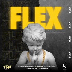 Flex(Ft. Kelson Most Wanted)