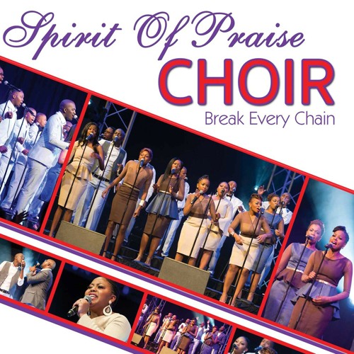 Stream Break Every Chain by Spirit Of Praise Listen online for free