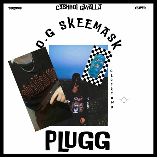 OG SKEEMASK - PLUGG (prod. Cashboi Gwalla )