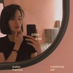 bitterluv (cobatenang edit)