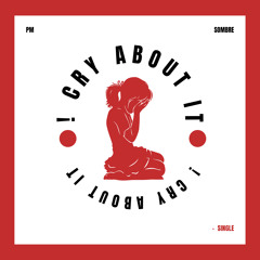 ! CRY ABOUT IT (prod. dwill x 89koda)