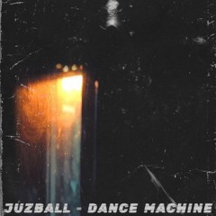 JUZBALL - DANCE  MACHINE