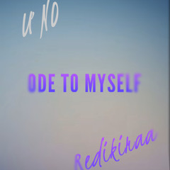 Ode To Myself (feat. Redikiraa)