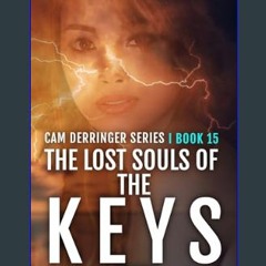 [PDF] eBOOK Read 📚 The Lost Souls Of The Keys: A Cam Derringer Novel (Tropical Adventure Series Bo