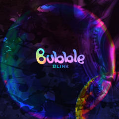 Bubble - Blink