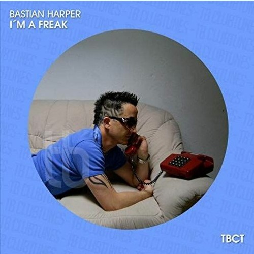 Bastian Harper - Im a Freak