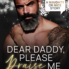 GET PDF 📥 Dear Daddy, Please Praise Me (Naughty or Nice Book 5) by  Luna David &  Am