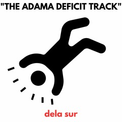 THE ADAMA DEFICIT TRACK (dela sur mashup)