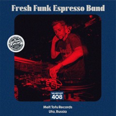 House Saladcast 408 | Fresh Funk Espresso Band