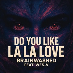 Do You Like La La Love (feat Wes-V)