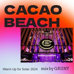 Cacao Beach 2024 (Solar Warm Up mix by GRIINY)