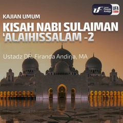 Kisah Nabi Sulaiman 'Alaihissalam - 2 - Ustadz Dr. Firanda Andirja, M.A.