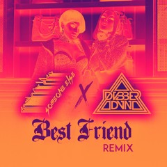 Best Friend Remix(DVBBER DVN X Someone Else Bootleg)