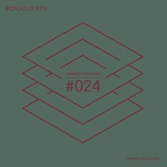 Framed Realities Podcast 024 - Bonjour Ben